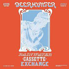 Deerhunter : Rainwater Cassette Exchange